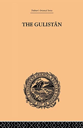 Stock image for The Gulistan; or Rose-Garden of Shekh Muslihu'D-Din Sadi Shiraz for sale by Blackwell's