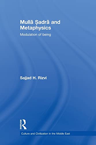 9780415849005: Mulla Sadra and Metaphysics: Modulation of Being (Culture and Civilization in the Middle East)