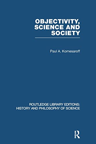 Beispielbild fr Objectivity, Science and Society (Routledge Library Editions: History & Philosophy of Science) zum Verkauf von Chiron Media