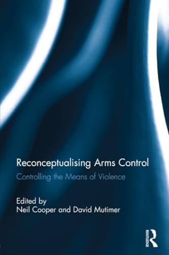 Beispielbild fr Reconceptualising Arms Control zum Verkauf von Blackwell's