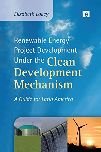 Imagen de archivo de Renewable Energy Project Development Under the Clean Development Mechanism: A Guide for Latin America (Environmental Market Insights) a la venta por Chiron Media
