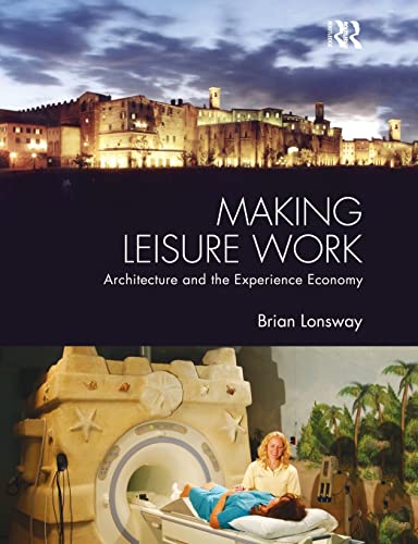 Making Leisure Work: Architecture and the Experience Economy