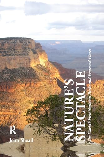 Beispielbild fr Nature's Spectacle: The World's First National Parks and Protected Places zum Verkauf von Blackwell's