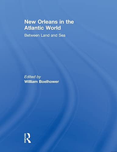 9780415849722: New Orleans in the Atlantic World: Between Land and Sea