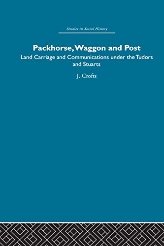 Stock image for Packhorse, Waggon and Post: Land Carriage and Communications under the Tudors and Stuarts for sale by Blackwell's