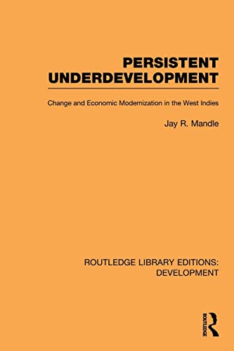 Stock image for Persistent Underdevelopment: Change and Economic Modernization in the West Indies for sale by Chiron Media