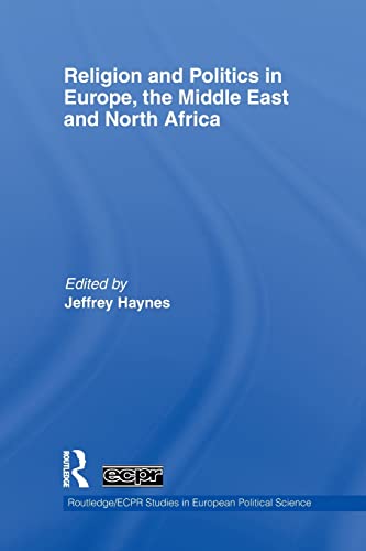 Stock image for Religion and Politics in Europe, the Middle East and North Africa (Routledge/ECPR Studies in European Political Science) for sale by Chiron Media