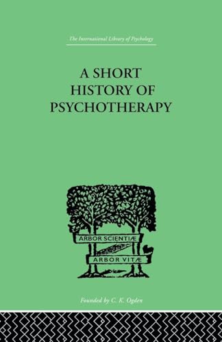 Beispielbild fr A Short History Of Psychotherapy: In Theory and Practice zum Verkauf von Blackwell's