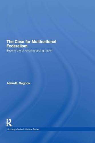 Imagen de archivo de The Case for Multinational Federalism: Beyond the all-encompassing nation a la venta por Blackwell's