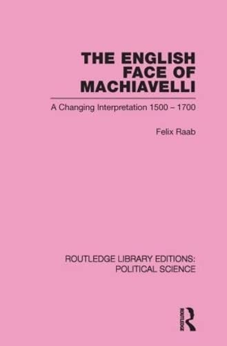 Imagen de archivo de The English Face of Machiavelli (Routledge Library Editions: Political Science Volume 32) a la venta por AwesomeBooks
