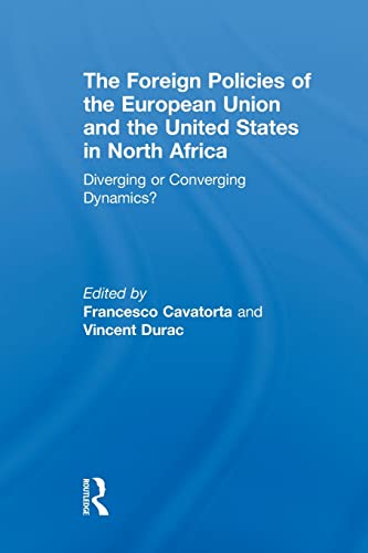 9780415851138: The Foreign Policies of the European Union and the United States in North Africa: Diverging or Converging Dynamics?