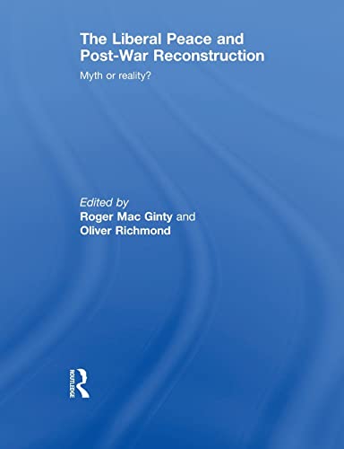 Imagen de archivo de The Liberal Peace and Post-War Reconstruction: Myth or reality? a la venta por Blackwell's