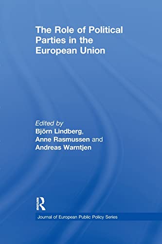 9780415851541: The Role of Political Parties in the European Union (Journal of European Public Policy Series)
