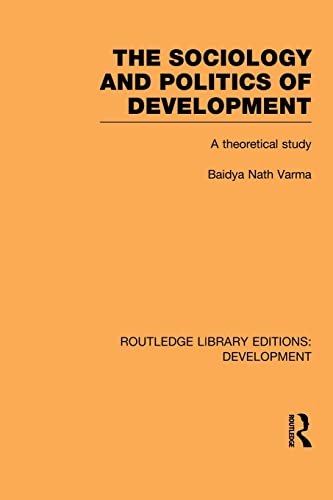 Stock image for The Sociology and Politics of Development: Volume 111 (Routledge Library Editions: Development) for sale by Chiron Media