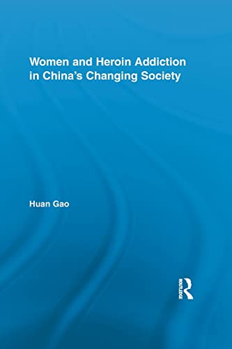 9780415852142: Women and Heroin Addiction in China's Changing Society (Routledge Advances in Criminology)