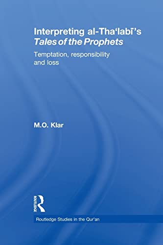 Imagen de archivo de Interpreting al-Tha'labi's Tales of the Prophets : Temptation, Responsibility and Loss a la venta por Blackwell's