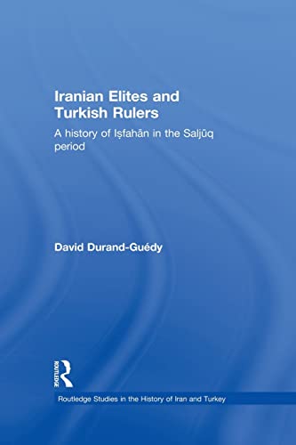Stock image for Iranian Elites and Turkish Rulers (Routledge Studies in the History of Iran and Turkey) for sale by Chiron Media