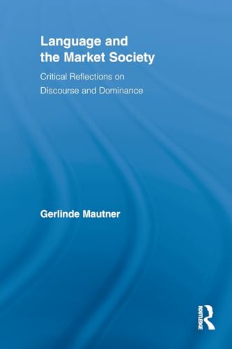 9780415852449: Language and the Market Society (Routledge Critical Studies in Discourse)