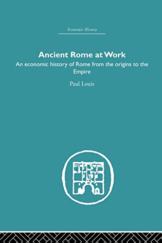 Imagen de archivo de Ancient Rome at Work: An Economic History of Rome From the Origins to the Empire a la venta por Chiron Media