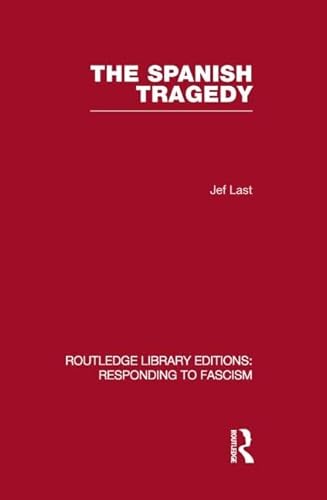 Beispielbild fr The Spanish Tragedy (RLE Responding to Fascism): Volume 7 (Routledge Library Editions: Responding to Fascism) zum Verkauf von Chiron Media