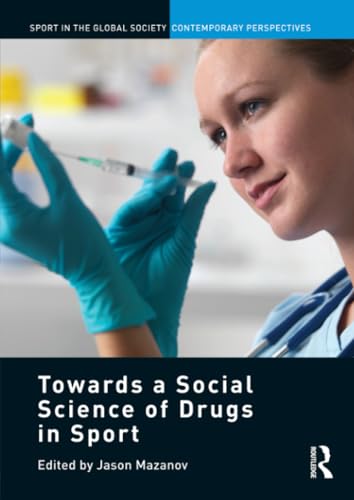 9780415853149: Towards a Social Science of Drugs in Sport (Sport in the Global Society – Contemporary Perspectives)