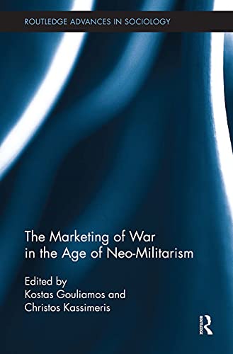 Imagen de archivo de The Marketing of War in the Age of Neo-Militarism a la venta por Blackwell's