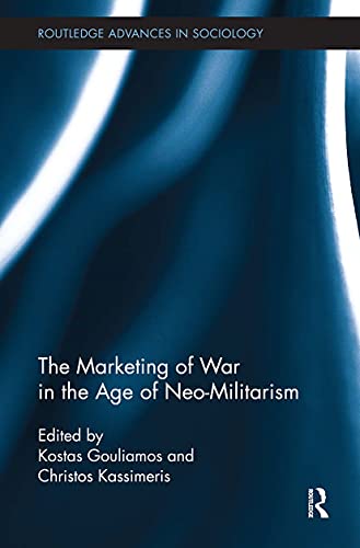 Stock image for The Marketing of War in the Age of Neo-Militarism for sale by Blackwell's
