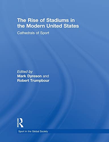 Imagen de archivo de The Rise of Stadiums in the Modern United States : Cathedrals of Sport a la venta por Blackwell's