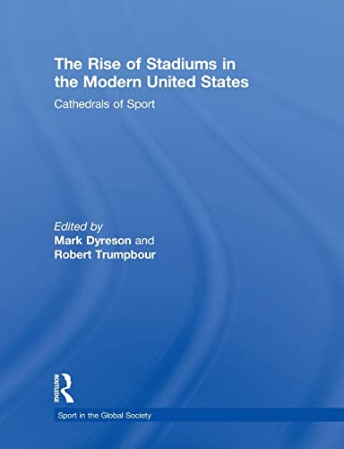 Stock image for The Rise of Stadiums in the Modern United States : Cathedrals of Sport for sale by Blackwell's