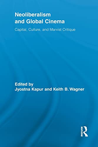 Beispielbild fr Neoliberalism and Global Cinema : Capital, Culture, and Marxist Critique zum Verkauf von Blackwell's