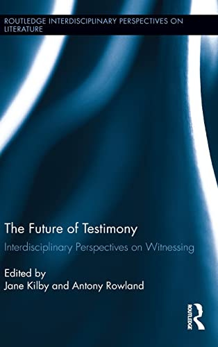 Beispielbild fr The Future of Testimony: Interdisciplinary Perspectives on Witnessing (Routledge Interdisciplinary Perspectives on Literature) zum Verkauf von Chiron Media