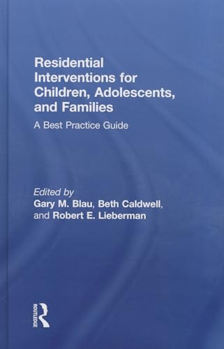 9780415854559: Residential Interventions for Children, Adolescents, and Families: A Best Practice Guide