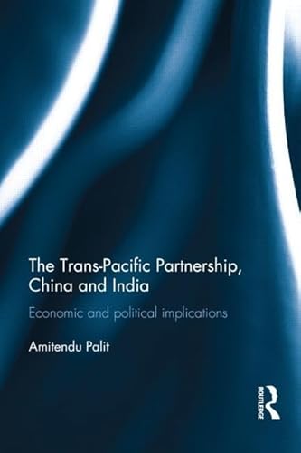 Beispielbild fr The Trans-Pacific Partnership, China and India zum Verkauf von Blackwell's