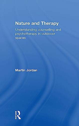 9780415854603: Nature and Therapy: Understanding counselling and psychotherapy in outdoor spaces