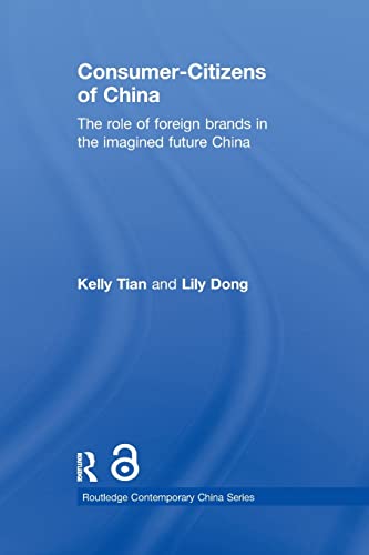 Beispielbild fr Consumer-Citizens of China: The Role of Foreign Brands in the Imagined Future China zum Verkauf von Blackwell's