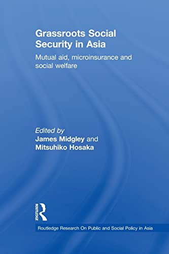 Beispielbild fr Grassroots Social Security in Asia: Mutual Aid, Microinsurance and Social Welfare zum Verkauf von Blackwell's