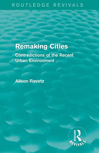 Stock image for Remaking Cities (Routledge Revivals): Contradictions of the Recent Urban Environment for sale by Blackwell's