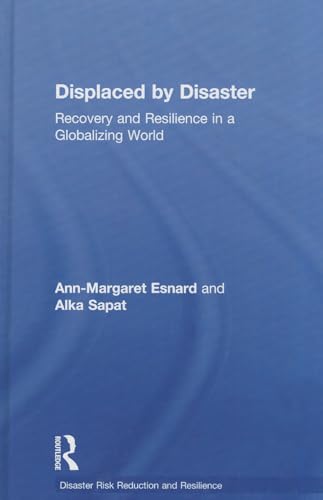 Beispielbild fr Displaced by Disaster: Recovery and Resilience in a Globalizing World (Disaster Risk Reduction and Resilience) zum Verkauf von Chiron Media