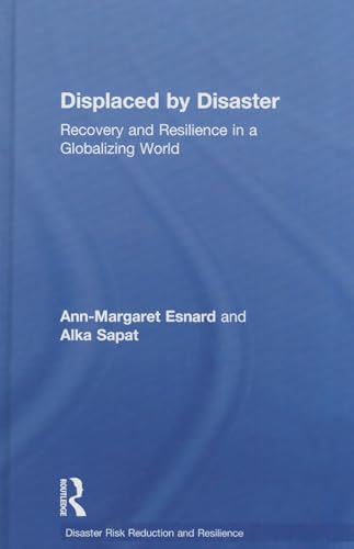 Stock image for Displaced by Disaster: Recovery and Resilience in a Globalizing World (Disaster Risk Reduction and Resilience) for sale by Chiron Media
