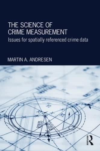 9780415856096: THE SCIENCE OF CRIME MEASUREMENT: Issues for Spatially-Referenced Crime Data