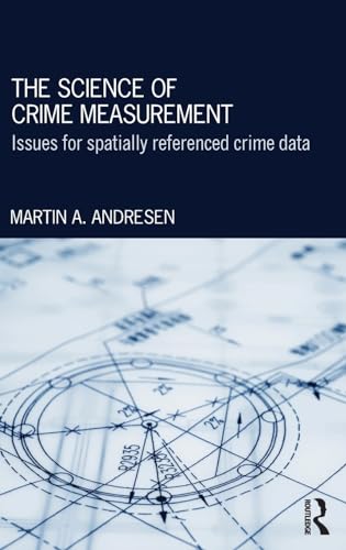 9780415856096: The Science of Crime Measurement: Issues for Spatially Referenced Crime Data