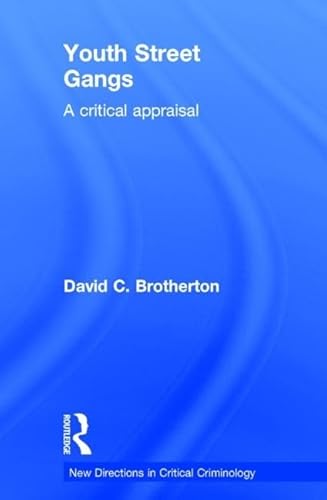 9780415856270: Youth Street Gangs: A critical appraisal (New Directions in Critical Criminology)