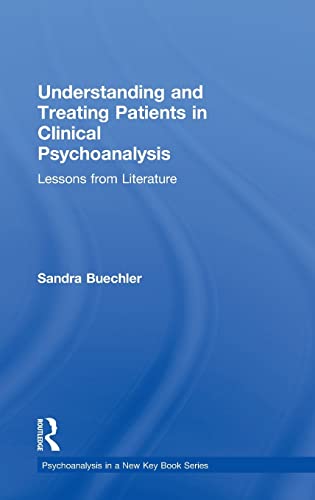 Imagen de archivo de Understanding and Treating Patients in Clinical Psychoanalysis: Lessons from Literature (Psychoanalysis in a New Key Book Series) a la venta por Chiron Media