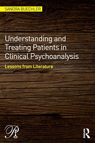Beispielbild fr Understanding and Treating Patients in Clinical Psychoanalysis: Lessons from Literature zum Verkauf von Blackwell's