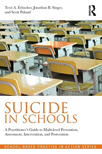 Beispielbild fr Suicide in Schools: A Practitioner's Guide to Multi-level Prevention, Assessment, Intervention, and Postvention (School-Based Practice in Action) zum Verkauf von BooksRun