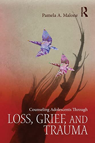 9780415857055: Counseling Adolescents Through Loss, Grief, and Trauma