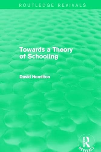 Imagen de archivo de Towards a Theory of Schooling (Routledge Revivals) a la venta por Chiron Media