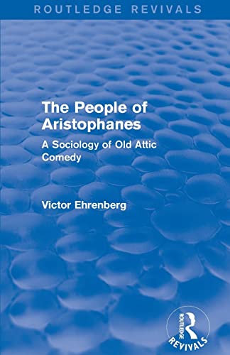 Beispielbild fr The People of Aristophanes (Routledge Revivals): A Sociology of Old Attic Comedy zum Verkauf von Blackwell's