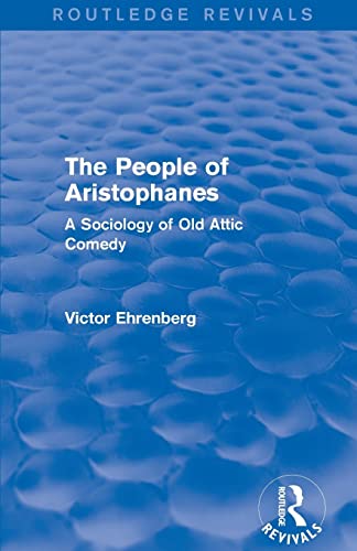 9780415857116: The People of Aristophanes (Routledge Revivals): A Sociology of Old Attic Comedy