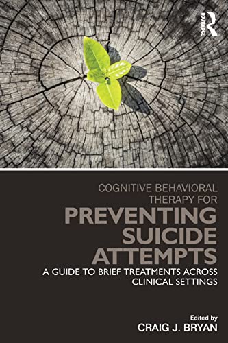 Beispielbild fr Cognitive Behavioral Therapy for Preventing Suicide Attempts: A Guide to Brief Treatments Across Clinical Settings zum Verkauf von Blackwell's